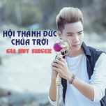 hoi thanh duc chua troi - gia huy