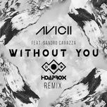 without you (hoaprox remix) - avicii, sandro cavazza, hoaprox