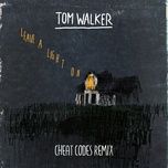 leave a light on (cheat codes remix) - tom walker, cheat codes