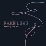 fake love (rocking vibe mix) - bts (bangtan boys)