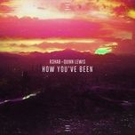 how you've been - r3hab, quinn lewis