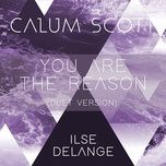 you are the reason (duet version) - calum scott, ilse delange