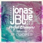 perfect strangers - jonas blue, jp cooper