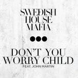 don't you worry child (radio edit) - swedish house mafia, john martin