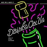 drinks on us - mike will made-it, the weeknd, swae lee, future