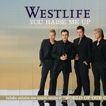 you raise me up - westlife