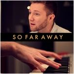 Nghe nhạc So Far Away (Acoustic) - Adam Christopher