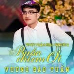 buon chi em oi - vuong bao tuan