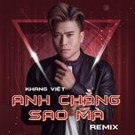 anh chang sao ma remix - khang viet