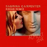 almost love (r3hab remix) - sabrina carpenter, r3hab