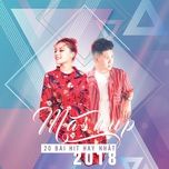 mashup 20 bai hit hay nhat 2018 - do nguyen phuc, fanny tran