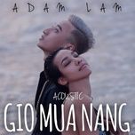 gio mua nang (acoustic version) - adam lam