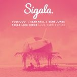 feels like home (jus now remix) - sigala, fuse odg, sean paul, kent jones