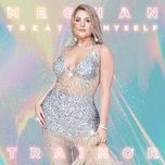 treat myself - meghan trainor