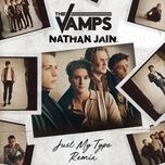 just my type (nathan jain remix) - the vamps