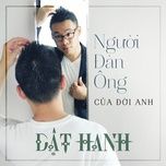 nguoi dan ong cua doi anh - dat hanh