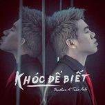 khoc de biet (edm version) - brother a tuan anh