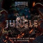 the jungle - dimitri vegas & like mike, bassjackers