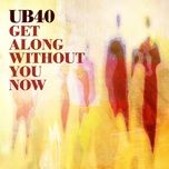 get along without you now - ub40