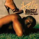 bossy - kelis, too $hort