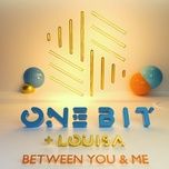 between you and me - one bit, louisa johnson