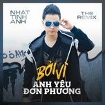 boi vi anh yeu don phuong (remix 2018) - nhat tinh anh