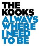 always where i need to be - the kooks