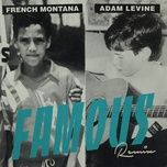 famous (remix) - french montana, adam levine