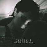 love will save the world - jessie j