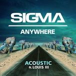 anywhere (acoustic) - sigma, louis iii