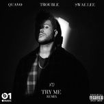 try me remix - the weeknd, quavo, swae lee, trouble