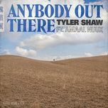 anybody out there - tyler shaw, amaal nuux
