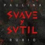 suave y sutil - paulina rubio