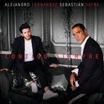 contigo siempre - alejandro fernandez, sebastian yatra