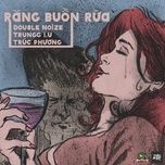 rang buon rua - double noize, trungg i.u, truc phuong