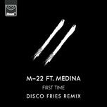 first time (disco fries extended mix) - m-22, medina