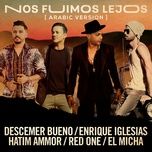 nos fuimos lejos (arabic version) - descemer bueno, enrique iglesias, hatim ammor, el micha, redone