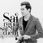 sai nguoi sai thoi diem (dj cuong joyce remix) - thanh hung