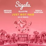 just got paid (m-22 remix) - sigala, ella eyre, meghan trainor, french montana