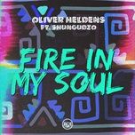 fire in my soul - oliver heldens, shungudzo