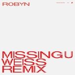 missing u (weiss remix) - robyn