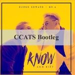 i know (ccats bootleg) - duong edward, mr.a
