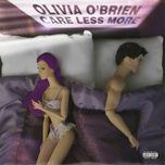 care less more - olivia o'brien