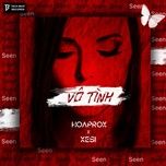 vo tinh (doublev remix) - hoaprox, xesi