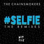 #selfie(caked up remix) - the chainsmokers