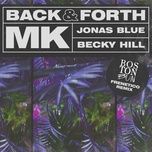 back & forth (boston bun disco frenetico remix) - mk, jonas blue, becky hill