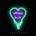 almost back (acoustic) - kaskade, phoebe ryan, lokii
