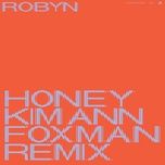 honey (kim ann foxman remix) - robyn