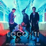 loco por ti - mya, abraham mateo, feid