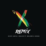 x (remix) - nicky jam, j balvin, maluma, ozuna